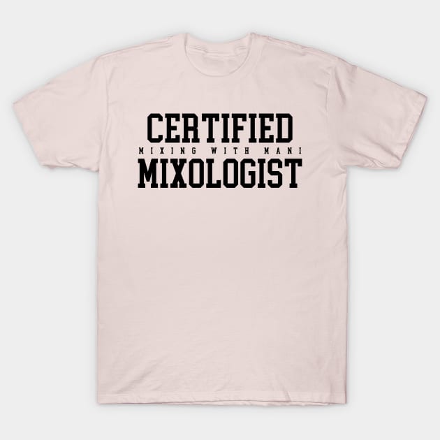 Calling all Mixologists T-Shirt by Mixing with Mani